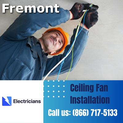 Expert Ceiling Fan Installation Services | Fremont Electricians